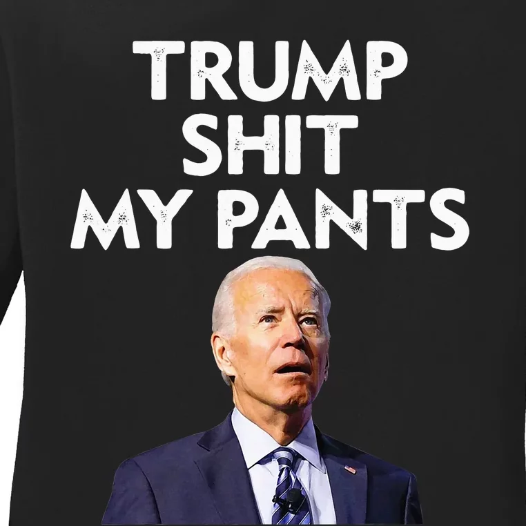 Trump Shit My Pants Joe Biden President Ladies Long Sleeve Shirt