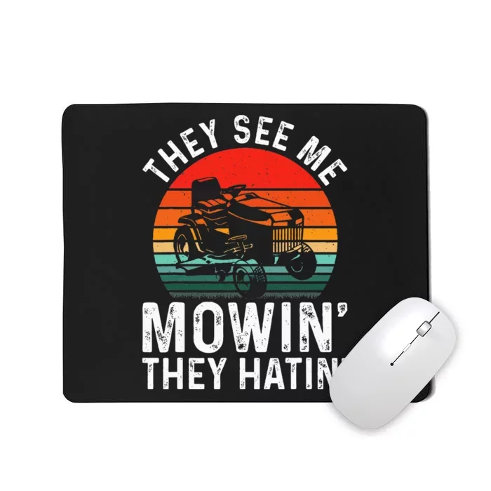 They See Me Mowin They Hatin Mousepad