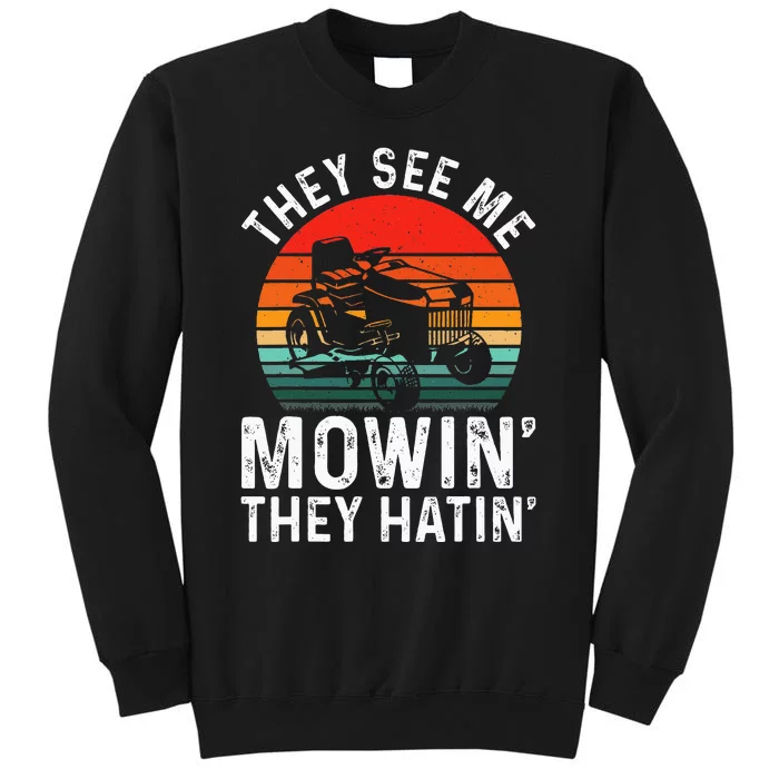 They See Me Mowin They Hatin Tall Sweatshirt