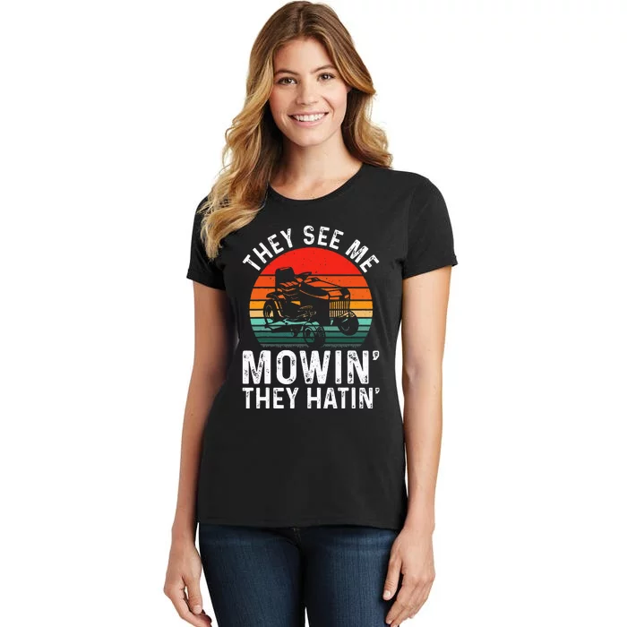 They See Me Mowin They Hatin Women's T-Shirt