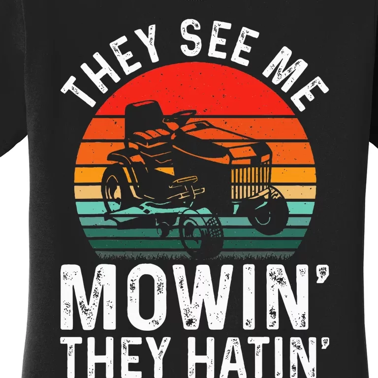 They See Me Mowin They Hatin Women's T-Shirt