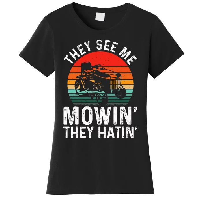 They See Me Mowin They Hatin Women's T-Shirt