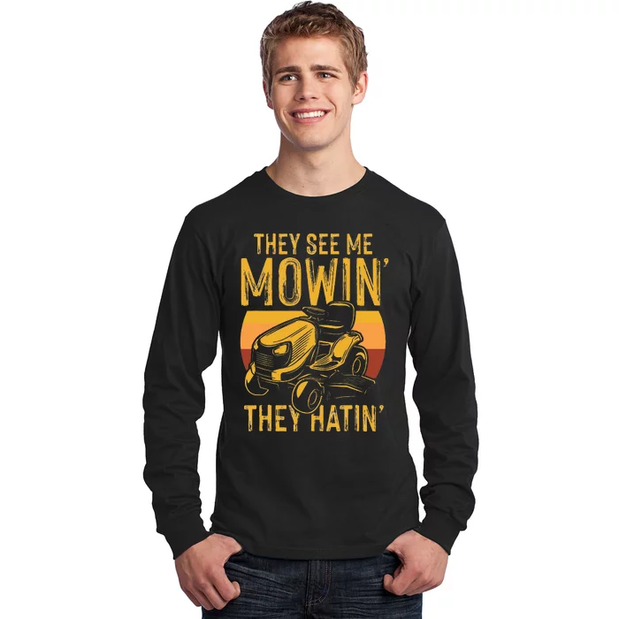 They See Me Mowing They Hattin Lawn Joke Long Sleeve Shirt