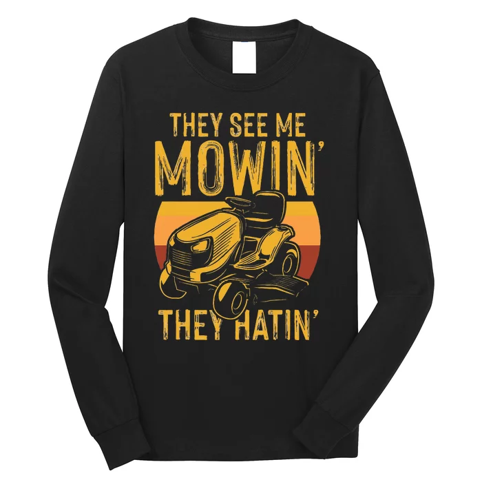 They See Me Mowing They Hattin Lawn Joke Long Sleeve Shirt