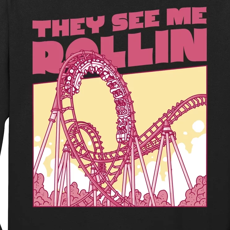 They See Me Rollin Funny Roller Coaster Long Sleeve Shirt