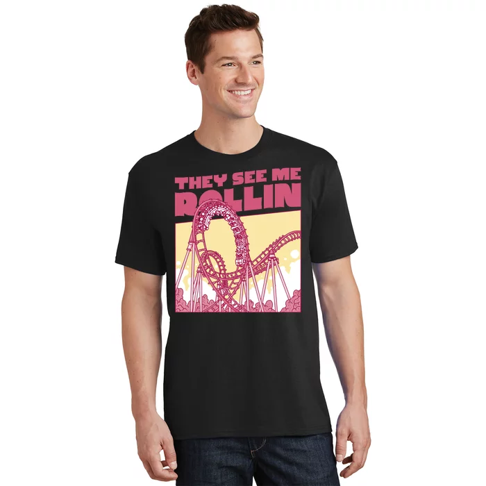 They See Me Rollin Funny Roller Coaster T-Shirt