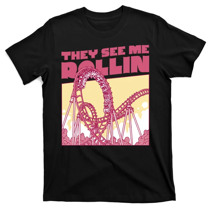 They See Me Rollin Funny Roller Coaster T-Shirt