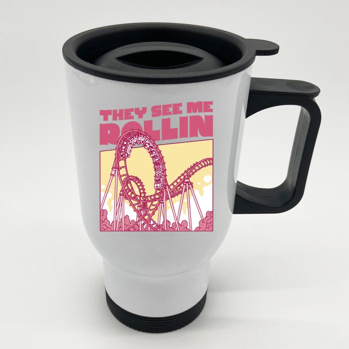 They See Me Rollin Funny Roller Coaster Front & Back Stainless Steel Travel Mug