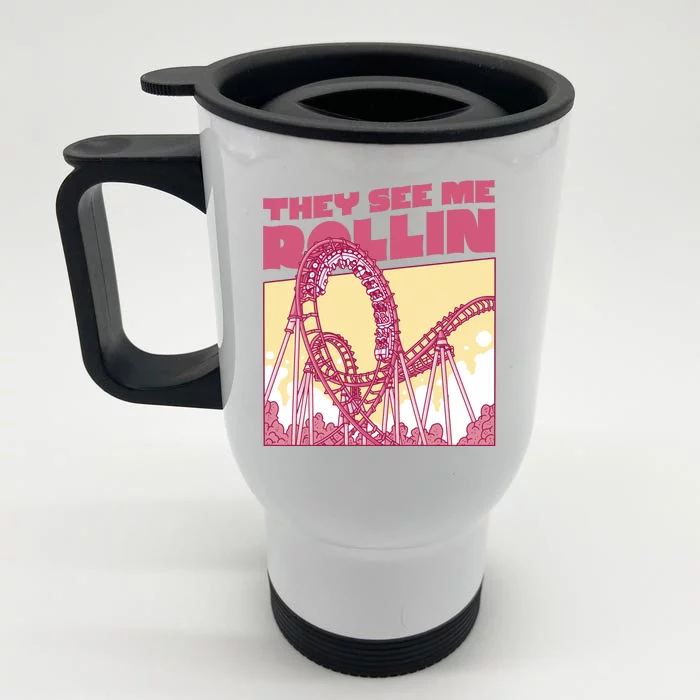 They See Me Rollin Funny Roller Coaster Front & Back Stainless Steel Travel Mug