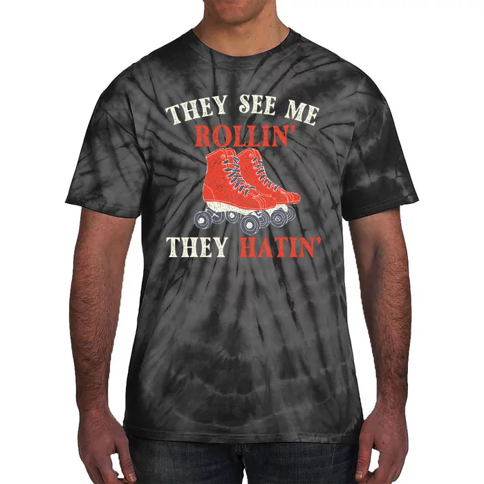 They See Me Rollin They Hatin Roller Skating Skate Skater Tie-Dye T-Shirt