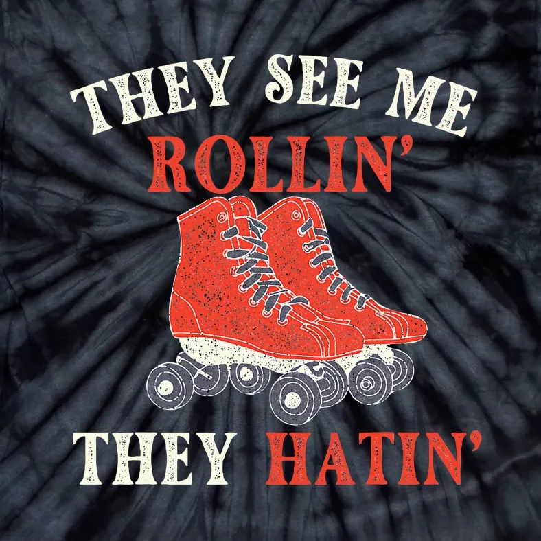 They See Me Rollin They Hatin Roller Skating Skate Skater Tie-Dye T-Shirt