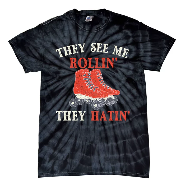 They See Me Rollin They Hatin Roller Skating Skate Skater Tie-Dye T-Shirt