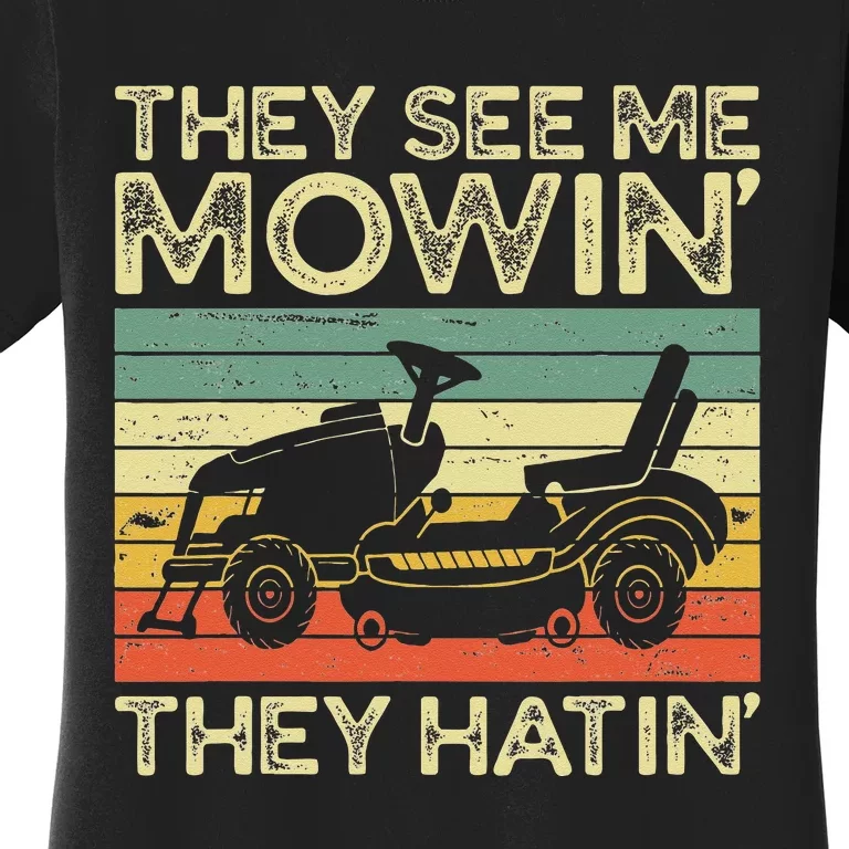 They See Me Mowin They Hatin Funny Yard Work Lawn Mowing Women's T-Shirt