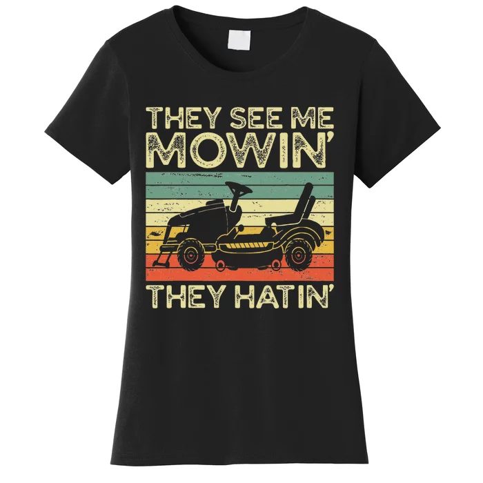 They See Me Mowin They Hatin Funny Yard Work Lawn Mowing Women's T-Shirt