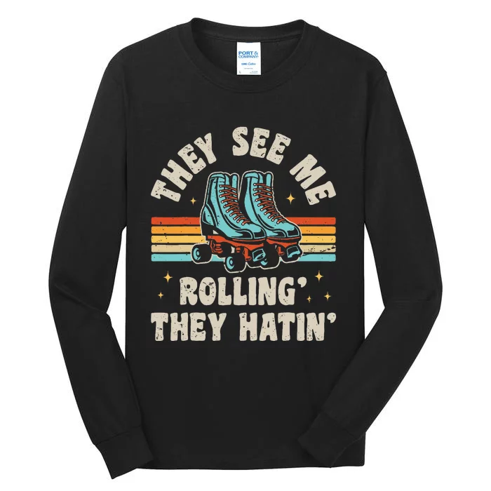 They See Me Rollin' They Hatin' Skater Tall Long Sleeve T-Shirt