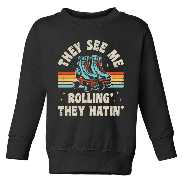 They See Me Rollin' They Hatin' Skater Toddler Sweatshirt