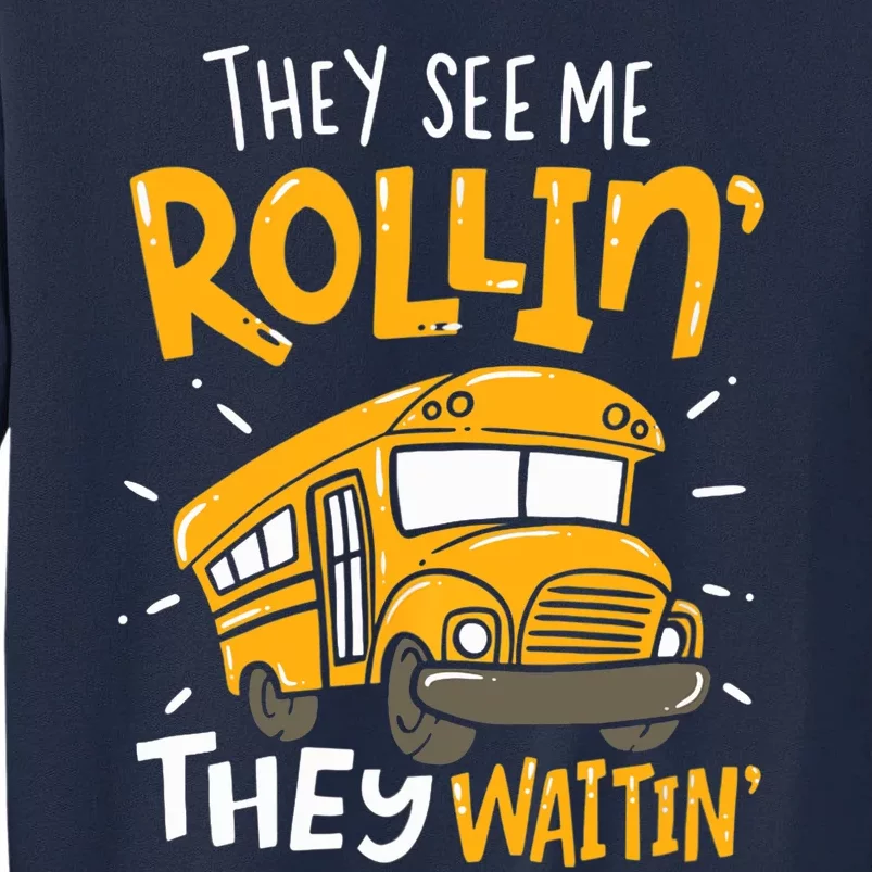 They See Me Rollin' They Waiting' Funny School Bus Driver Tall Sweatshirt