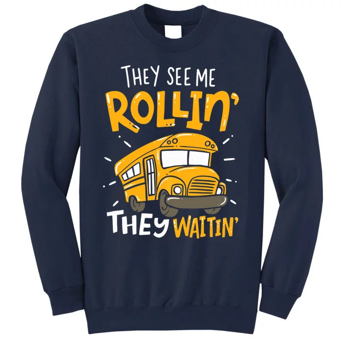 They See Me Rollin' They Waiting' Funny School Bus Driver Tall Sweatshirt