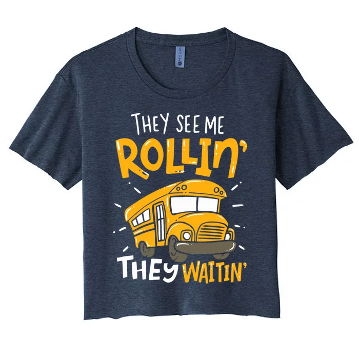 They See Me Rollin' They Waiting' Funny School Bus Driver Women's Crop Top Tee