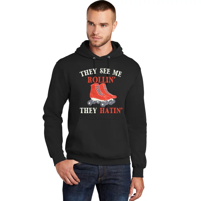 They See Me Rollin They Hatin Roller Skating Skate Skater Hoodie