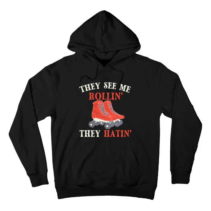 They See Me Rollin They Hatin Roller Skating Skate Skater Hoodie