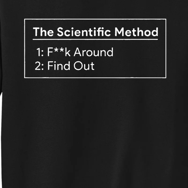 The scientific method Fuck around Find out Sweatshirt