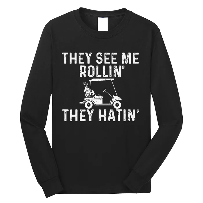 They See Me Rollin' They Hatin' Golfer Golf Golfing Lover Long Sleeve Shirt