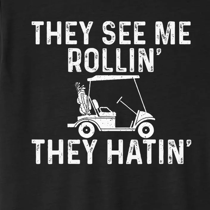 They See Me Rollin' They Hatin' Golfer Golf Golfing Lover ChromaSoft Performance T-Shirt