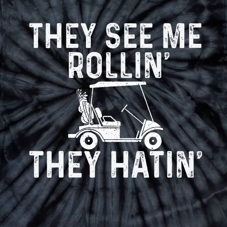 They See Me Rollin' They Hatin' Golfer Golf Golfing Lover Tie-Dye T-Shirt