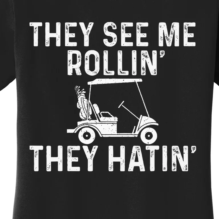 They See Me Rollin' They Hatin' Golfer Golf Golfing Lover Women's T-Shirt