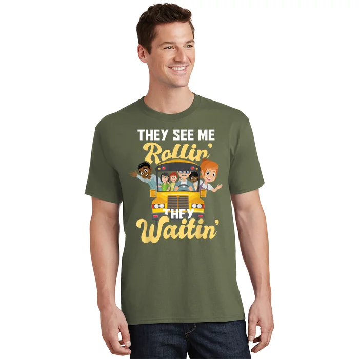 They See Me Rollin They Waitin Funny School Bus Driver T-Shirt