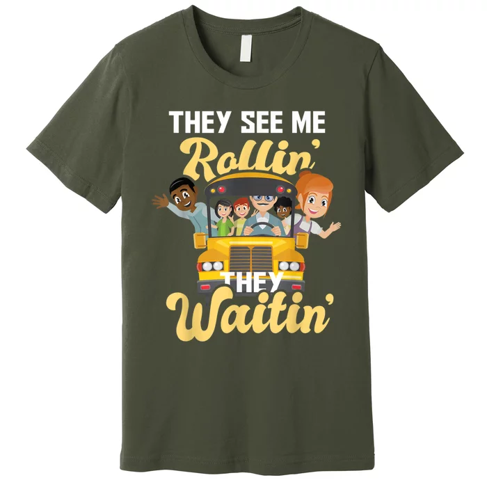 They See Me Rollin They Waitin Funny School Bus Driver Premium T-Shirt