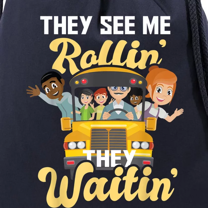 They See Me Rollin They Waitin Funny School Bus Driver Drawstring Bag