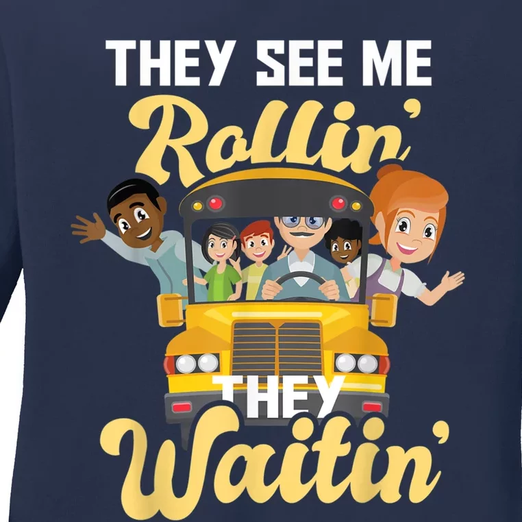 They See Me Rollin They Waitin Funny School Bus Driver Ladies Long Sleeve Shirt