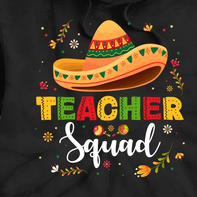 Teacher Squad Mexican Party Cinco De Mayo Tie Dye Hoodie