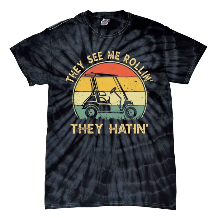 They See Me Rollin They Hatin Golfer Funny Golf Cart Tie-Dye T-Shirt