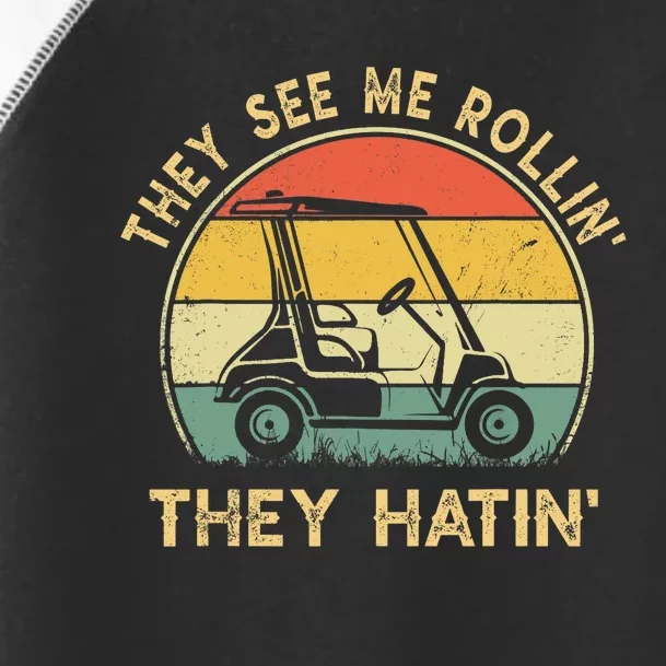 They See Me Rollin They Hatin Golfer Funny Golf Cart Toddler Fine Jersey T-Shirt