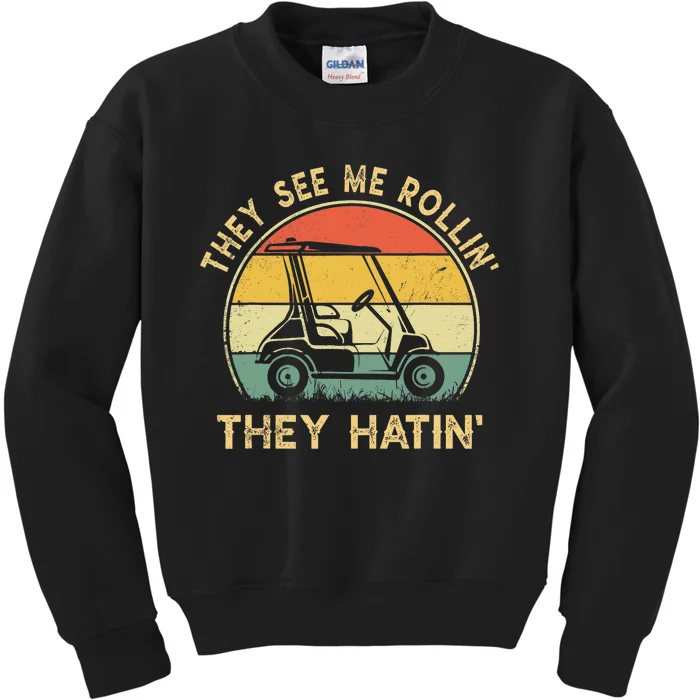 They See Me Rollin They Hatin Golfer Funny Golf Cart Kids Sweatshirt