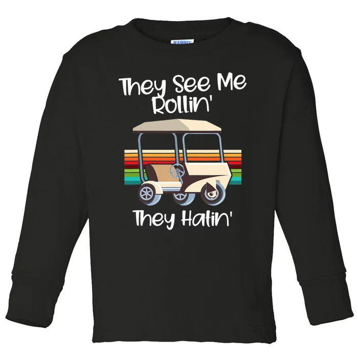 They See Me Rolling Golf Cart Funny Golfer Toddler Long Sleeve Shirt