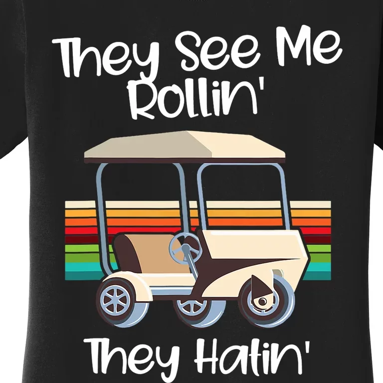 They See Me Rolling Golf Cart Funny Golfer Women's T-Shirt