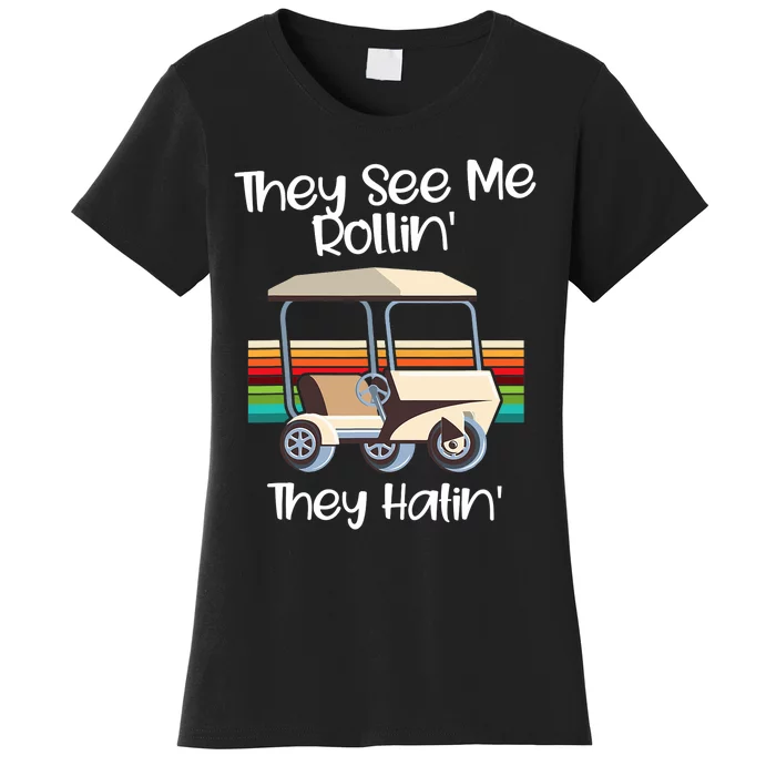 They See Me Rolling Golf Cart Funny Golfer Women's T-Shirt