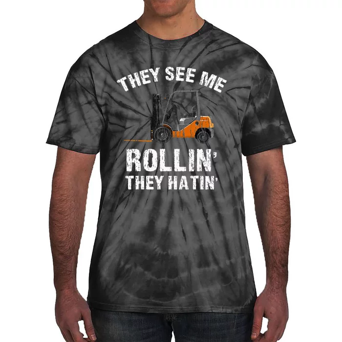 They See Me Rollin' They Hatin' Funny Forklift Driver Gift Tie-Dye T-Shirt