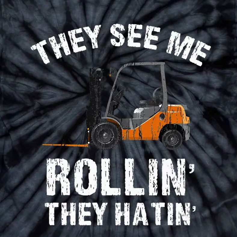 They See Me Rollin' They Hatin' Funny Forklift Driver Gift Tie-Dye T-Shirt