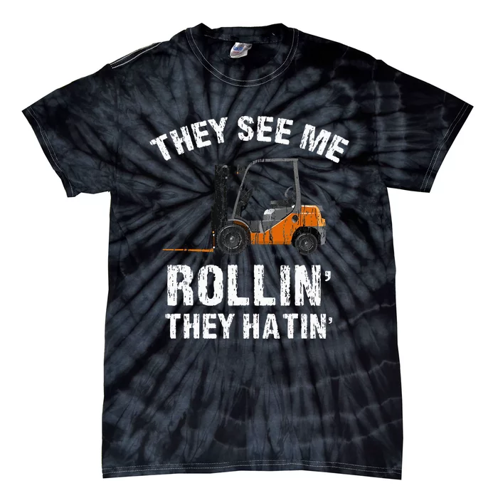 They See Me Rollin' They Hatin' Funny Forklift Driver Gift Tie-Dye T-Shirt