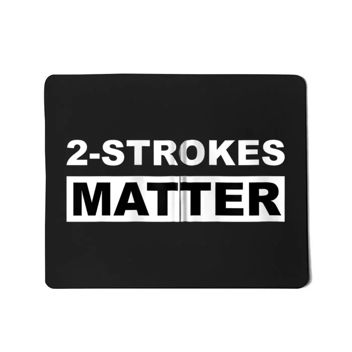 Two Strokes Matter Mousepad