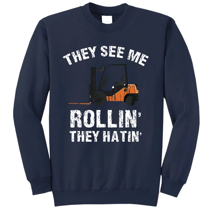 They See Me Rollin They Hatin Funny Forklift Driver Gift Sweatshirt