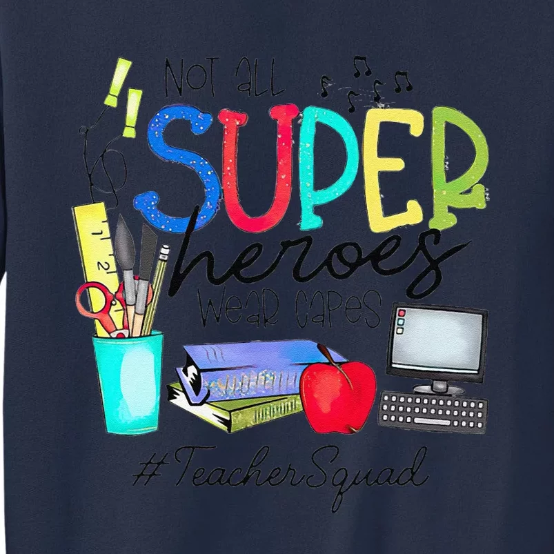 Teacher Squad Not All Super Heroes Wear Capes Mother's Day Sweatshirt