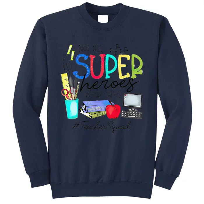 Teacher Squad Not All Super Heroes Wear Capes Mother's Day Sweatshirt