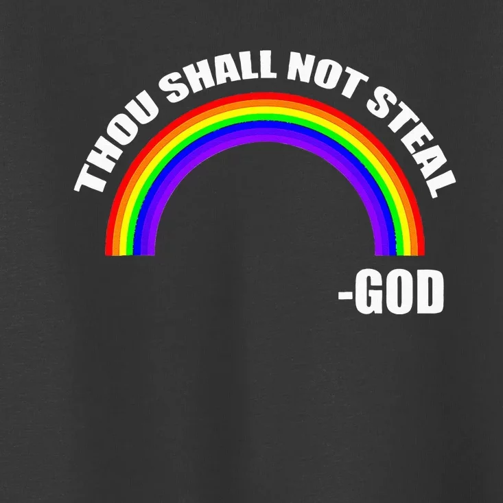 Thou Shall Not Steal Gods Rainbow Toddler T-Shirt