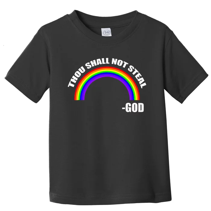 Thou Shall Not Steal Gods Rainbow Toddler T-Shirt